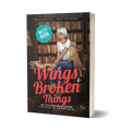 Wings and Broken Things: Paranormal Cozy Mystery (paperback)